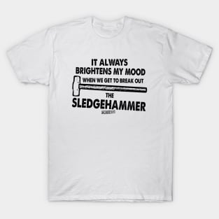 MythBusters it always brightens my mood the sledgehammer T-Shirt